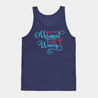 Be a mermaid and make some waves Tank Top